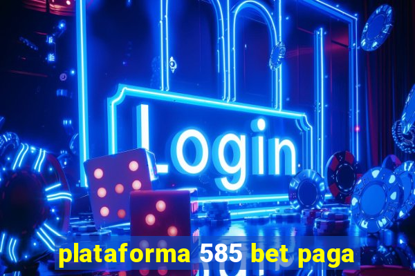 plataforma 585 bet paga